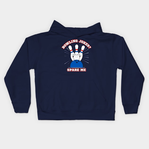 Bowling Jokes? Spare Me Kids Hoodie by Kenny The Bartender's Tee Emporium